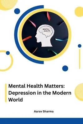Mental Health Matters: Depresia v modernom svete - Mental Health Matters: Depression in the Modern World
