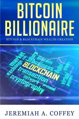Bitcoinový miliardár: Bitcoin a tvorba bohatstva prostredníctvom blockchainu - Bitcoin Billionaire: Bitcoin & Blockchain Wealth Creation