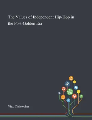 Hodnoty nezávislého hip-hopu v postzlatej ére - The Values of Independent Hip-Hop in the Post-Golden Era