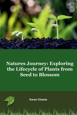 Cesta prírody: Vydajte sa na cestu: Skúmanie životného cyklu rastlín od semienka po kvet - Natures Journey: Exploring the Lifecycle of Plants from Seed to Blossom