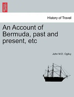 Účet Bermúd, minulosť a súčasnosť atď. - An Account of Bermuda, Past and Present, Etc