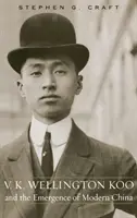 V.K. Wellington Koo a vznik modernej Číny - V.K. Wellington Koo and the Emergence of Modern China
