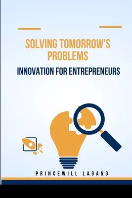 Riešenie problémov zajtrajška: Inovácie pre podnikateľov - Solving Tomorrow's Problems: Innovation for Entrepreneurs