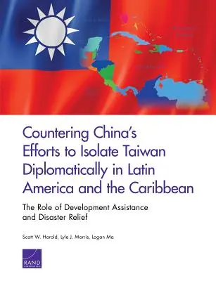 Boj proti snahám Číny o diplomatickú izoláciu Taiwanu v Latinskej Amerike a Karibiku: úloha rozvojovej pomoci a pomoci pri katastrofách - Countering China's Efforts to Isolate Taiwan Diplomatically in Latin America and the Caribbean: The Role of Development Assistance and Disaster Relief