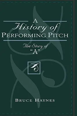 Dejiny interpretačného umenia: Príbeh „A - A History of Performing Pitch: The Story of 'A'