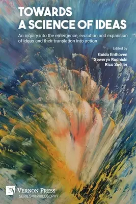 Na ceste k vede o myšlienkach: Veda o myšlienkach: skúmanie vzniku, vývoja a rozšírenia myšlienok a ich premietnutia do činov - Towards a science of ideas: An inquiry into the emergence, evolution and expansion of ideas and their translation into action