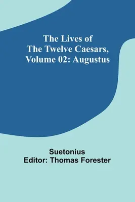 Životy dvanástich cisárov, zväzok 02: Augustus - The Lives of the Twelve Caesars, Volume 02: Augustus