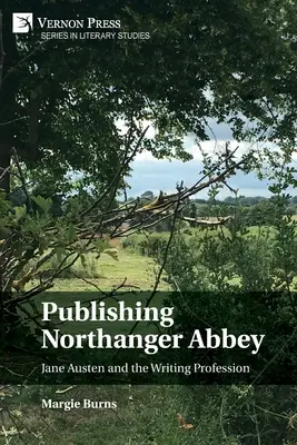 Vydavateľstvo Northanger Abbey: Jane Austenová a spisovateľská profesia - Publishing Northanger Abbey: Jane Austen and the Writing Profession