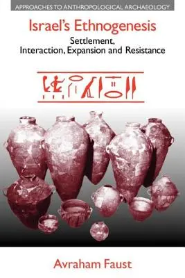 Etnogenéza Izraela: Osídľovanie, interakcie, expanzia a odpor - Israel's Ethnogenesis: Settlement, Interaction, Expansion and Resistance