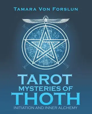 Tarotové tajomstvá Thotha: Tóth: zasvätenie a vnútorná alchýmia - Tarot Mysteries of Thoth: Initiation and Inner Alchemy