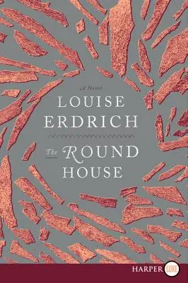 Okrúhly dom: Vydanie: Round Round: Víťazstvo v Národnej knižnej cene za beletriu - The Round House: National Book Award Winning Fiction