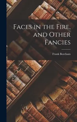 Tváre v ohni a iné výmysly - Faces in the Fire, and Other Fancies