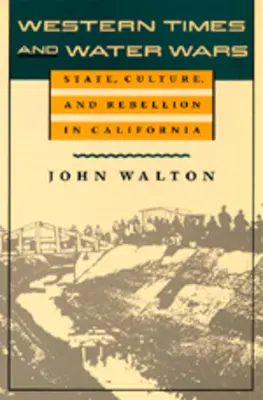 Západné časy a vojny o vodu: štát, kultúra a vzbura v Kalifornii - Western Times and Water Wars: State, Culture, and Rebellion in California