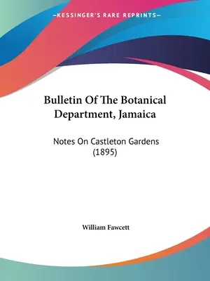 Bulletin of the Botanical Department, Jamaica: Poznámky o záhradách v Castletone (1895) - Bulletin Of The Botanical Department, Jamaica: Notes On Castleton Gardens (1895)