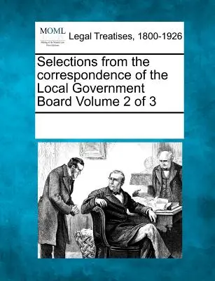 Výber z korešpondencie Rady miestnej samosprávy, zväzok 2 z 3 - Selections from the Correspondence of the Local Government Board Volume 2 of 3