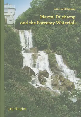 Marcel Duchamp a lesný vodopád - Marcel Duchamp and the Forestay Waterfall