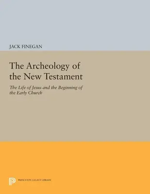 Archeológia Nového zákona: Archeológia archeológie: Ježišov život a začiatky ranej cirkvi - revidované vydanie - The Archeology of the New Testament: The Life of Jesus and the Beginning of the Early Church - Revised Edition