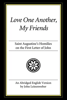 Milujte sa navzájom, priatelia: Augustína na prvý Jánov list - Love One Another, My Friends: St. Augustine's Homilies on the First Letter of John