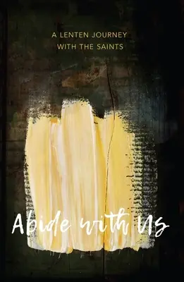Zostaňte s nami: Pôstne putovanie so svätými - Abide with Us: A Lenten Journey with the Saints