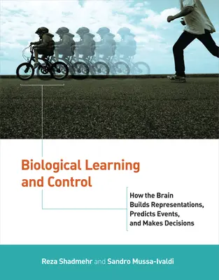 Biologické učenie a riadenie: Ako mozog vytvára reprezentácie, predpovedá udalosti a robí rozhodnutia - Biological Learning and Control: How the Brain Builds Representations, Predicts Events, and Makes Decisions