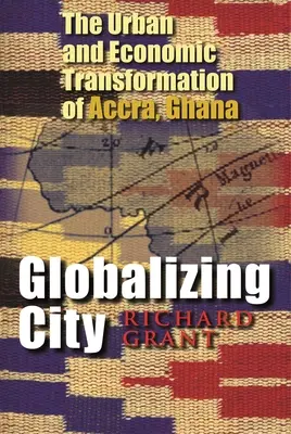 Globalizujúce sa mesto: Mestská a hospodárska transformácia Akkry v Ghane - Globalizing City: The Urban and Economic Transformation of Accra, Ghana