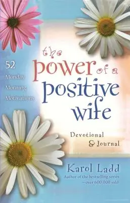Sila pozitívnej manželky Devocionál a denník: 52 pondelkových ranných motivácií - Power of a Positive Wife Devotional & Journal: 52 Monday Morning Motivations