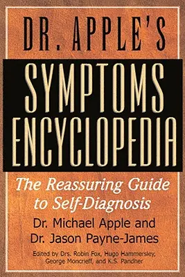 Encyklopédia príznakov Dr. Apple: Upokojujúca príručka pre samodiagnostiku - Dr. Apple's Symptoms Encyclopedia: The Reassuring Guide to Self-Diagnosis