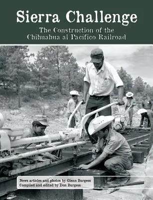 Sierra Challenge: Výstavba železnice Chihuahua al Pacifico - Sierra Challenge: The Construction of the Chihuahua al Pacifico Railroad