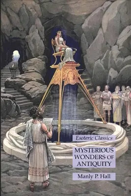 Tajomné zázraky staroveku: Ezoterická klasika - Mysterious Wonders of Antiquity: Esoteric Classics