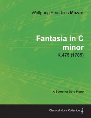 Fantázia c mol - partitúra pre sólový klavír K.475 (1785) - Fantasia in C minor - A Score for Solo Piano K.475 (1785)