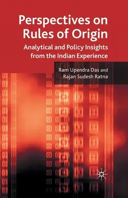 Perspektívy pravidiel pôvodu: Analytické a politické poznatky z indických skúseností - Perspectives on Rules of Origin: Analytical and Policy Insights from the Indian Experience