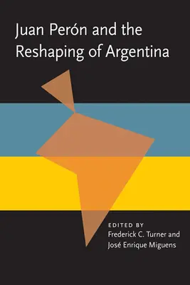Juan Peron a pretváranie Argentíny - Juan Peron and the Reshaping of Argentina