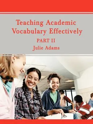 Efektívne vyučovanie akademickej slovnej zásoby: Časť II - Teaching Academic Vocabulary Effectively: Part II
