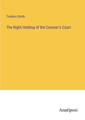 Správne vedenie koronerovho súdu - The Right Holding of the Coroner's Court