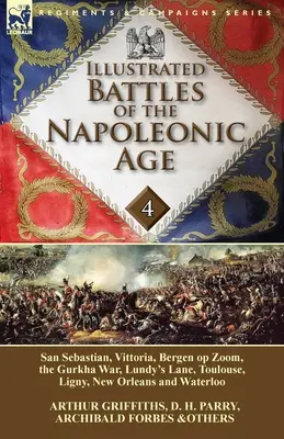 Ilustrované bitky napoleonskej éry - 4. zväzok: San Sebastian, Vittoria, Pyreneje, Bergen op Zoom, vojna s Gurkami, Lundy's Lane, Toulouse, Lig - Illustrated Battles of the Napoleonic Age-Volume 4: San Sebastian, Vittoria, the Pyrenees, Bergen op Zoom, the Gurkha War, Lundy's Lane, Toulouse, Lig