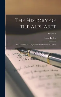 Dejiny abecedy: História písmen (s knihou) a ich vývoj (2. zväzok) - The History of the Alphabet: An Account of the Origin and Development of Letters; Volume 2