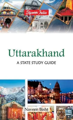 Uttarakhand: A State Study Guide: Štátna študijná príručka - Uttarakhand: A State Study Guide: A State Study Guide