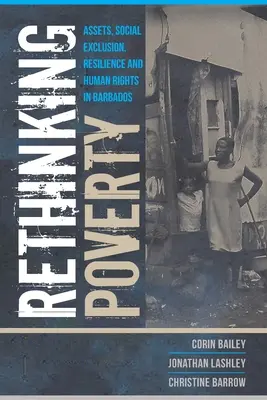 Prehodnotenie chudoby: Rethening Rethening: Rôzne otázky o majetku, sociálnom vylúčení, odolnosti a ľudských právach na Barbadose - Rethinking Poverty: Assets, Social Exclusion, Resilience and Human Rights in Barbados
