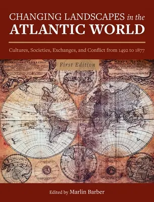 Meniace sa krajiny v atlantickom svete: Kultúry, spoločnosti, výmeny a konflikty v rokoch 1492 až 1877 - Changing Landscapes in the Atlantic World: Cultures, Societies, Exchanges, and Conflict from 1492 to 1877