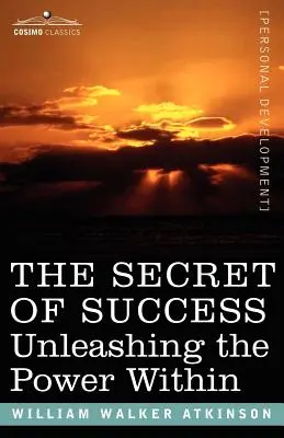 Tajomstvo úspechu: Uvoľnenie vnútornej sily - The Secret of Success: Unleashing the Power Within