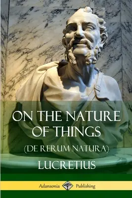 O povahe vecí (De Rerum Natura) - On the Nature of Things (De Rerum Natura)
