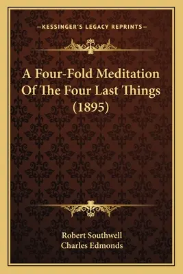 Štvornásobná meditácia o štyroch posledných veciach (1895) - A Four-Fold Meditation Of The Four Last Things (1895)