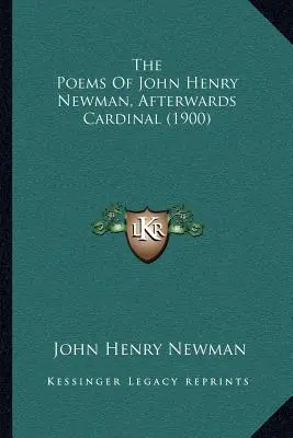 Básne Johna Henryho Newmana, neskoršieho kardinála (1900) - The Poems Of John Henry Newman, Afterwards Cardinal (1900)