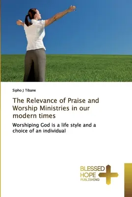 Význam služieb chvál a uctievania v našej modernej dobe - The Relevance of Praise and Worship Ministries in our modern times