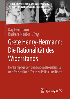 Grete Henry-Hermann: Racionalita odporu: Boj proti národnému socializmu a exilové spisy. Texty o politike a práve - Grete Henry-Hermann: Die Rationalitt Des Widerstands: Der Kampf Gegen Den Nationalsozialismus Und Exilschriften. Texte Zu Politik Und Recht