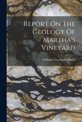 Správa o geológii Martha's Vineyard - Report On The Geology Of Martha's Vineyard