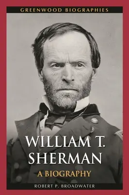 William T. Sherman: životopis - William T. Sherman: A Biography