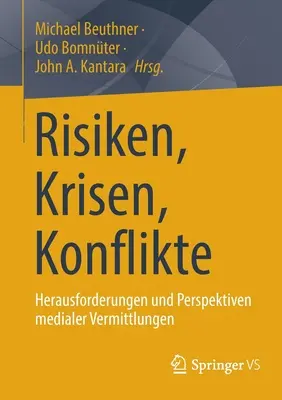 Riziká, krízy, konflikty: výzvy a perspektívy mediálnej mediácie - Risiken, Krisen, Konflikte: Herausforderungen Und Perspektiven Medialer Vermittlungen