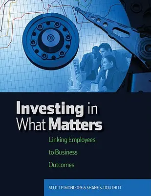 Investícia do toho, na čom záleží: Prepojenie zamestnancov s výsledkami podnikania - Investing in What Matters: Linking Employees to Business Outcomes