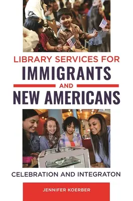 Knižničné služby pre prisťahovalcov a nových Američanov: Oslavy a integrácia - Library Services for Immigrants and New Americans: Celebration and Integration